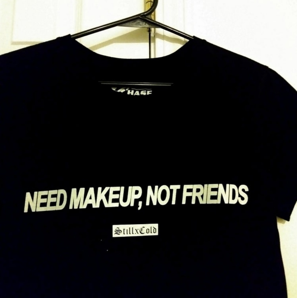 Custom womens NEED MAKEUP, NOT FRIENDS shirt